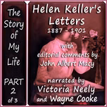 Story of My Life, Part 2 (Letters 1887 - 1901), The by Helen Keller (1880 - 1968) and  John Albert Macy (1905 - 1932)