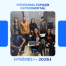 Programa Espaço Experimental EPISÓDIO 1 - 2026.1
