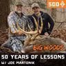 Ep. 500: 50 Years of Big Woods Hunting Lessons w/ My Dad, Joe Martonik
