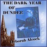 Dark Year of Dundee, The by Deborah Alcock (1835 - 1913)