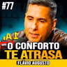 Flávio Augusto | O CONFORTO É O INIMIGO DO SEU SUCESSO