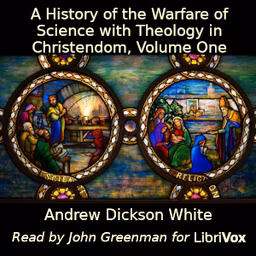 History of the Warfare of Science with Theology in Christendom, Volume One