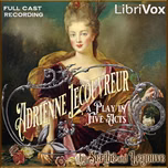 Adrienne Lecouvreur by Ernest Legouve (1807 - 1903) and Eugène Scribe (1791 - 1861)