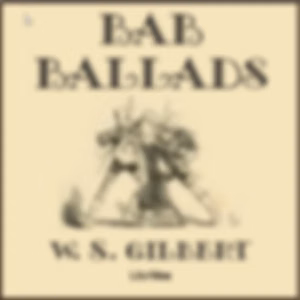 Bab Ballads (version 2), The by W. S. Gilbert (1836 - 1911)