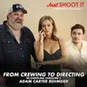 From Crewing to Directing w/Carolina Caroline's Adam Carter Rehmeier - Just Shoot It 530