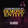 TERRORIZED BY DEMONIC ENTITY