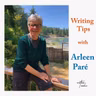 P114 Writing Tips with Arleen Paré