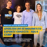 #02_25:Spoiler sobre o III Movimento Esporte Conecta AQUA CAMP - Alê Dias conversa com Brunella Breder, César Saade e Márcio Junqueira