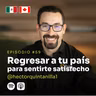 59 | Regresar a tu país para sentirte satisfecho | Hector Quintanilla