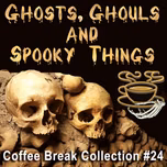 Coffee Break Collection 024 - Ghosts, Ghouls and Spooky Things by Various