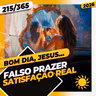 FALSO PRAZER: SATISFAÇÃO REAL - Bom dia, Jesus! 215/365 (2026)