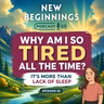 Why Am I So Tired All the Time? It's More Than Lack of Sleep | Episode 62