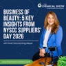 Business of Beauty: 5 Key Insights from NYSCC Suppliers' Day 2026 - Ep. 266