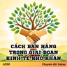 #250. Cách bán hàng trong giai đoạn kinh tế khó khăn