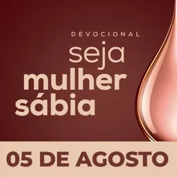 Seja Mulher Sábia - 05/Ago