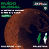 RUÍDO GLOBAL #5 - PALESTINA: A MÚSICA ENTRE O RIO E O MAR - pt1