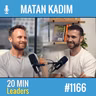 Ep1166 | Matan Kadim: Identity Drives Fitness