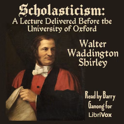 Scholasticism: A Lecture Delivered Before the University of Oxford by Walter Waddington Shirley (1828 - 1866)