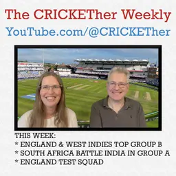 The CRICKETher Weekly – Episode 326: World Cup: England; South Africa & India; England Test Squad