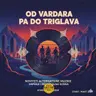 OD VARDARA PA DO TRIGLAVA # 121
