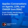AppSec Conversations on Agents, LLMs, and OWASP from RSAC - Merritt Maxim, Scott Clinton, Janet Worthington - ASW #384