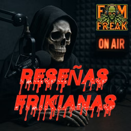 Reseñas Frikianas por FM Freak