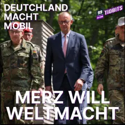 Merz Deutschland – über Europa zur Weltmacht!? - Deutschland Macht Mobil Ep. 9