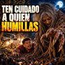 ⚠️ Ten Cuidado A Quien Humillas / Relato de Terror ⚠️