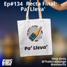 Ep#134 - "Recta Final: Pa' Lleva'"