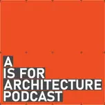 A is for Architecture Podcast
