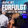 Forfulgt Del 9: Lucy is the dark one