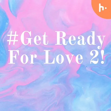 #Get Ready For Love 2!