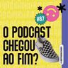 #87 - O podcast vai acabar? O último sem freio do ano