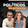 EP15 - Los políticos en extinción y el miedo al cambio | Políticos en Extinción
