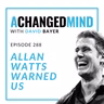 288 Allan Watts Warned Us