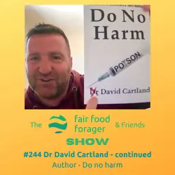 #244 Dr David Cartland - The covid fraud & the aftermath for professionals who called BS