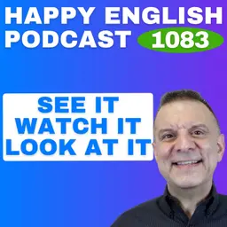 1083 – See, Watch, or Look? How to Use Them in Real Life