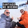 #122: Santiago no Inverno: Tudo que você precisa saber antes de ir
