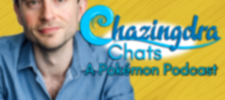 Chazingdra Chats (A Pokémon Podcast)