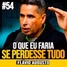 Flávio Augusto | O QUE EU FARIA SE PERDESSE TODO MEU DINHEIRO HOJE