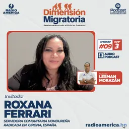 Episodio #09 | T3 - Dimensión Migratoria con Roxana Ferrari, servidora comunitaría hondureña radicada en Girona, España.