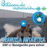 Cap 11 NAVEGACIÓN PARA VOLVER | Bitácora de Exploración ! Travesía Antártica ECA 59 INACH