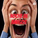 NOCHE DE AMIGOS