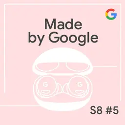 Hear What Matters: The Pixel Buds 2a Experience | Made by Google Podcast S8E5