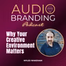 Why Your Creative Environment Matters | Myles Wakeham