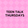 Teen Talk Thursdays 2026-08-06 16:15