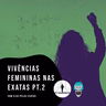 O Figurante - Vivências Femininas nas Exatas pt. 2