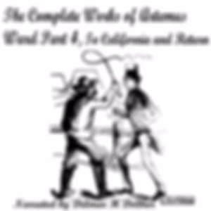 Complete Works of Artemus Ward Part 4, To California and Return, The by Artemus Ward (1834 - 1867)