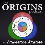 The Origins Podcast with Lawrence Krauss