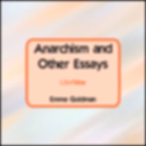 Anarchism and Other Essays by Emma Goldman (1869 - 1940)
